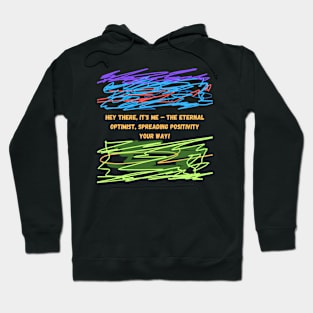 Hey there, it's me – the eternal optimist, spreading positivity your way! Hoodie